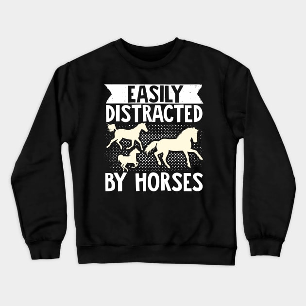 Horse Lover Equestrian Riding Easily Distracted By Horses Crewneck Sweatshirt by Caskara